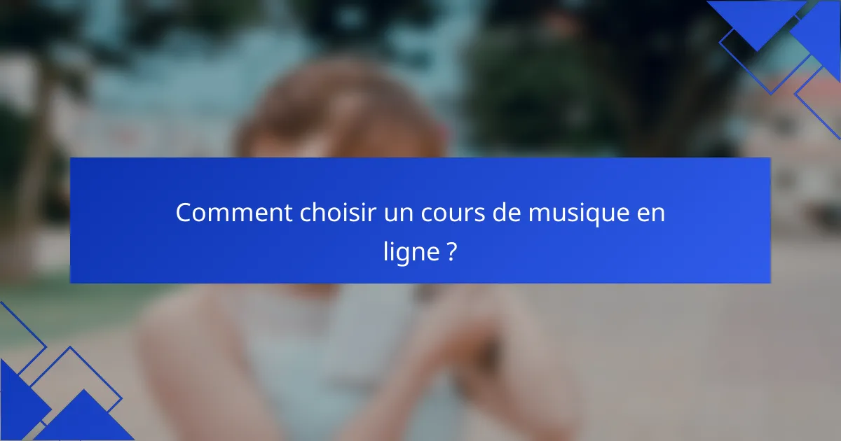 Comment choisir un cours de musique en ligne ?