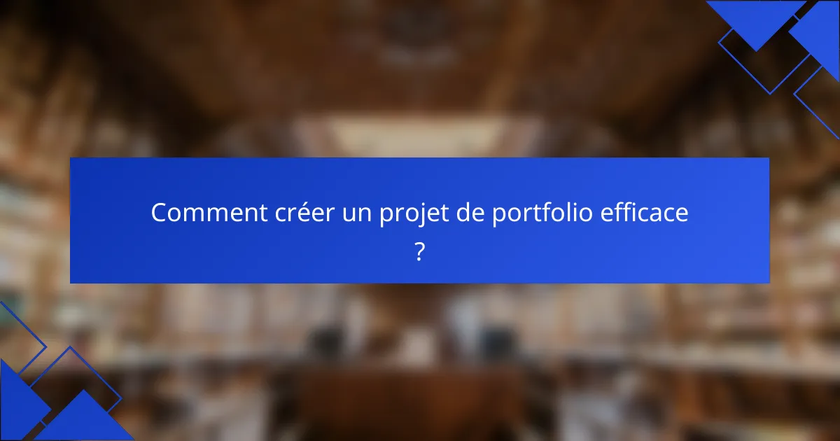 Comment créer un projet de portfolio efficace ?