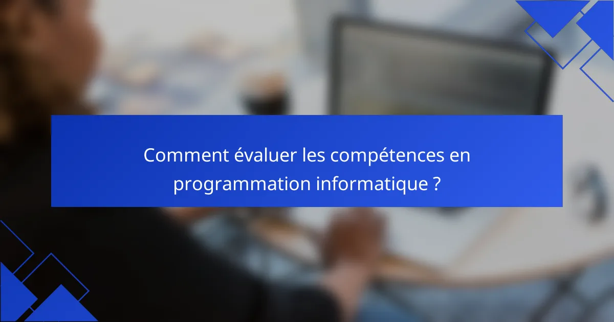 Comment évaluer les compétences en programmation informatique ?