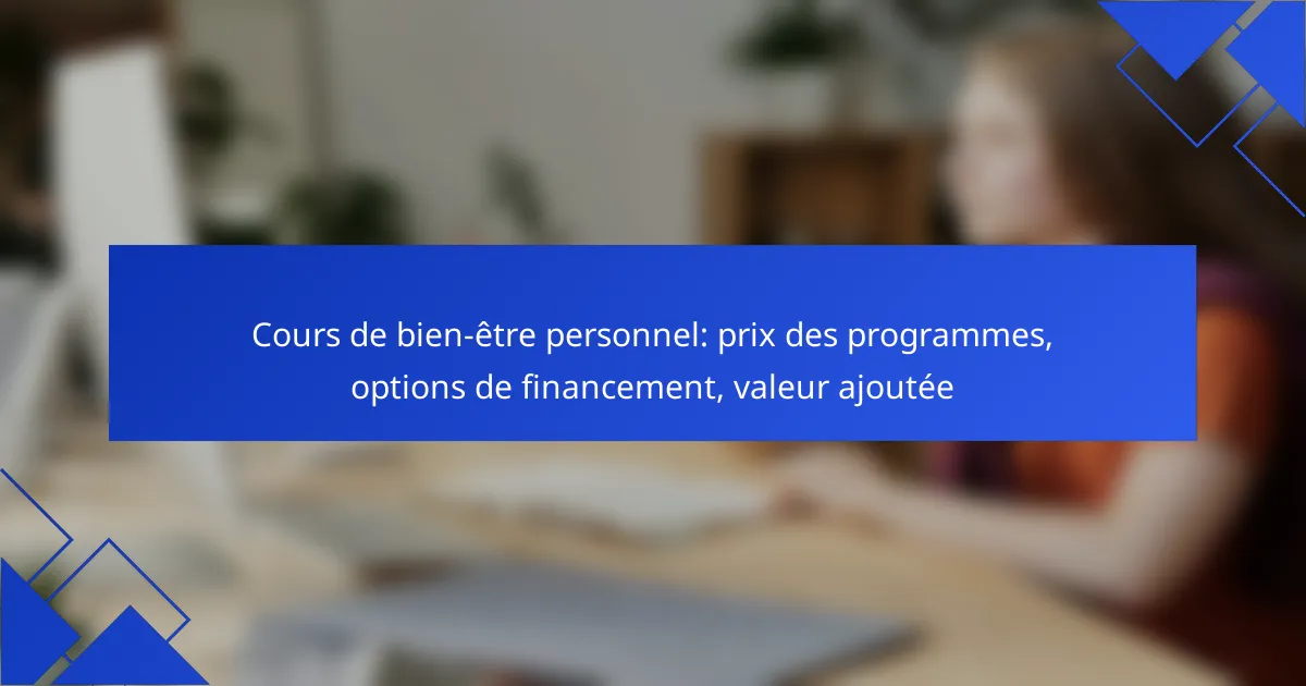 Cours de bien-être personnel: prix des programmes, options de financement, valeur ajoutée