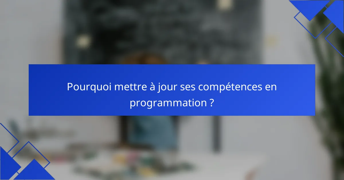 Pourquoi mettre à jour ses compétences en programmation ?