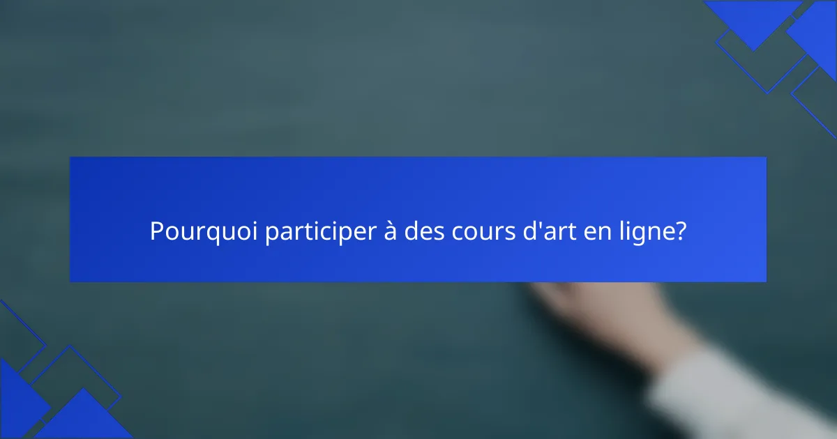 Pourquoi participer à des cours d'art en ligne?