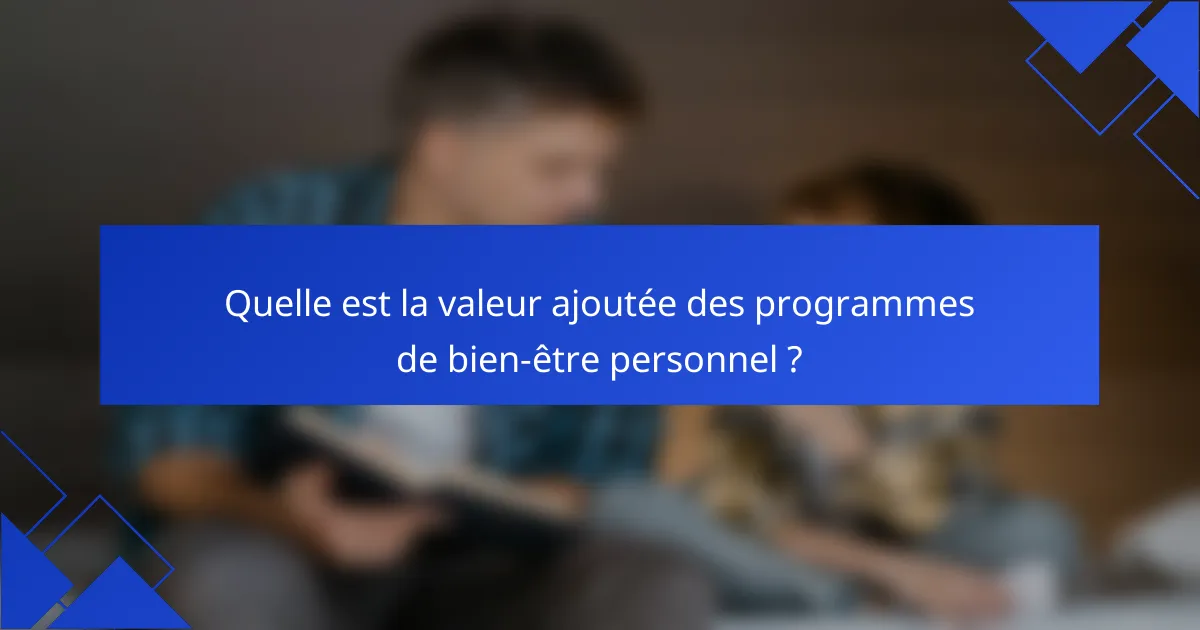 Quelle est la valeur ajoutée des programmes de bien-être personnel ?