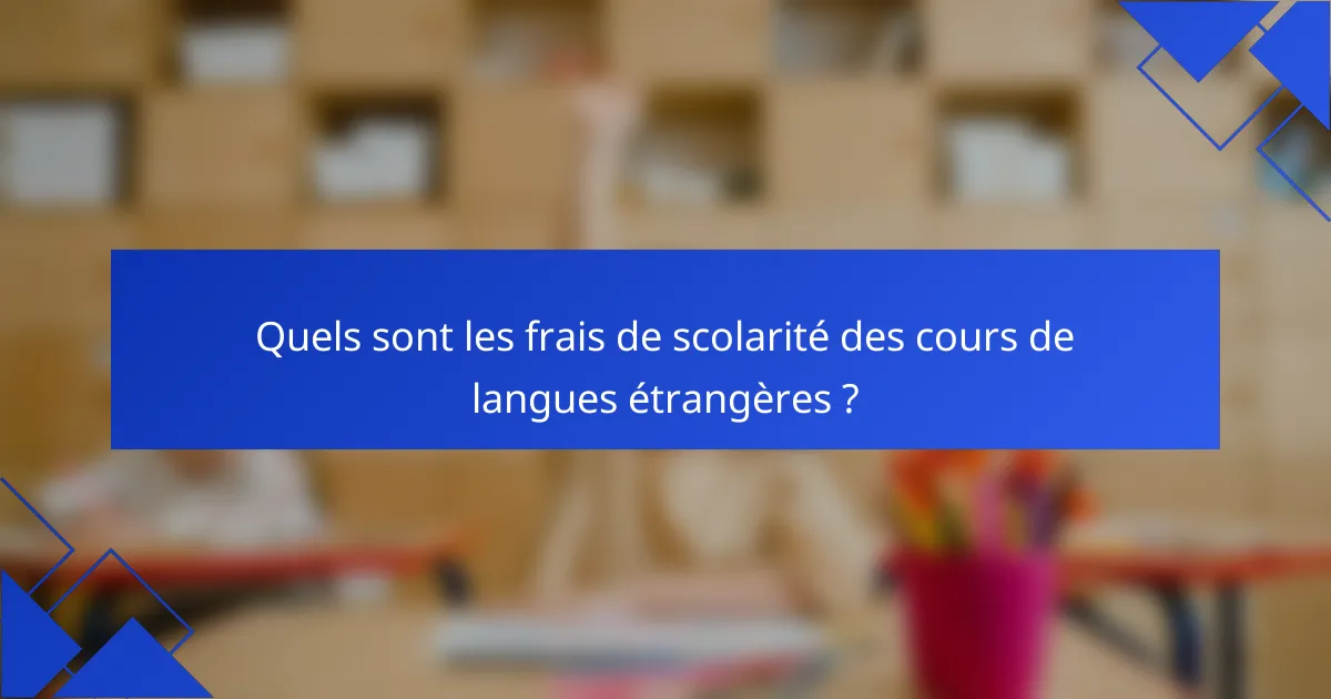 Quels sont les frais de scolarité des cours de langues étrangères ?